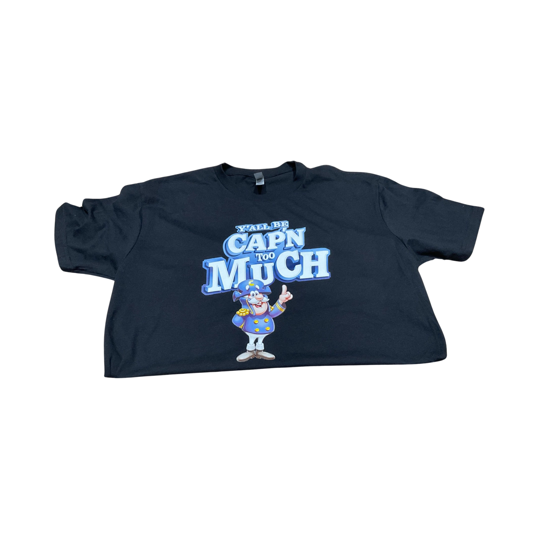 Ya'll Be Cap'n Too Much T Shirt