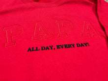 Load image into Gallery viewer, PAPA All Day Everyday Sweatshirt
