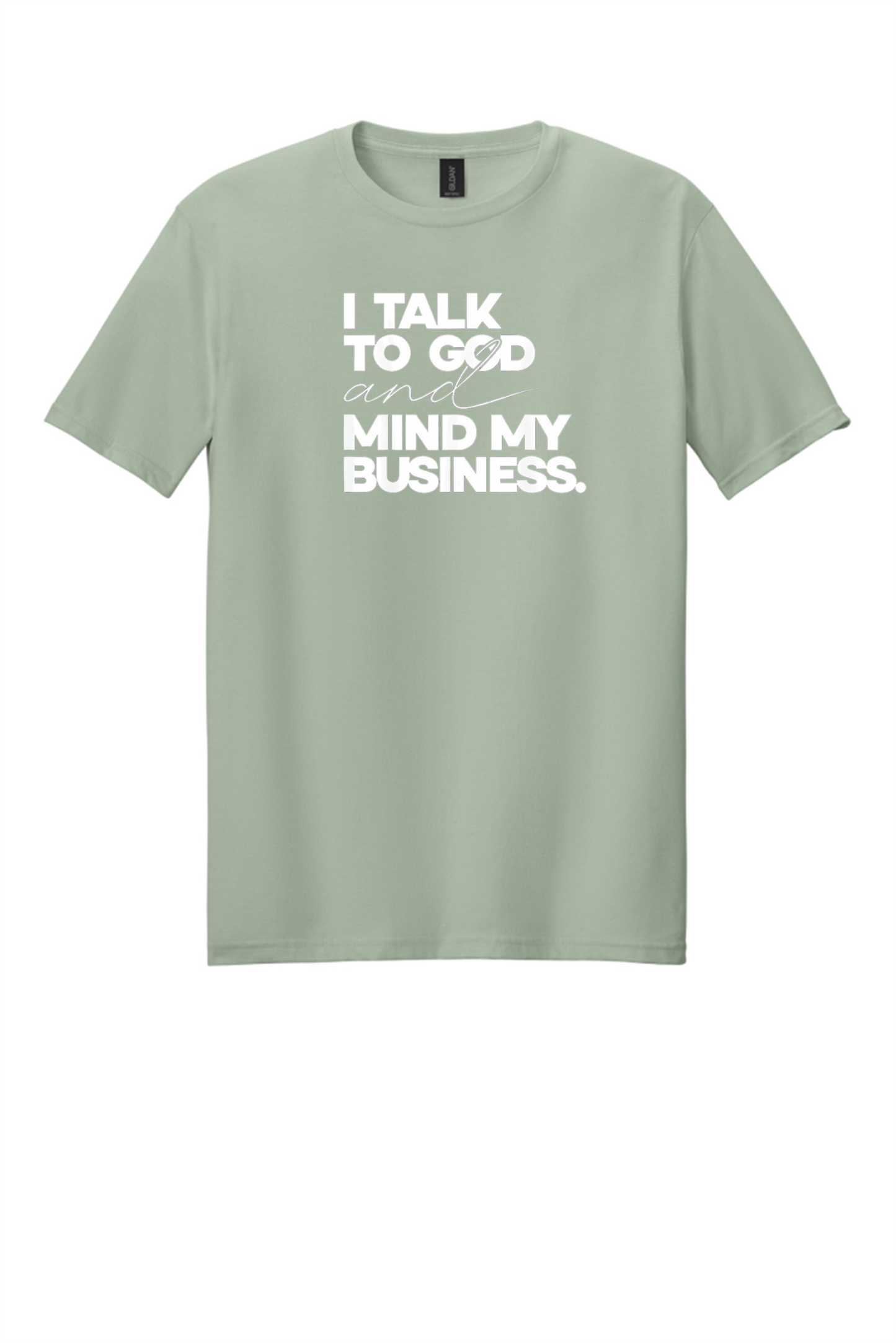 I Talk to God & Mind My Business Shirt