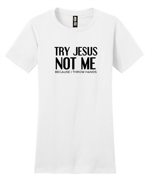 Try Jesus, Not Me